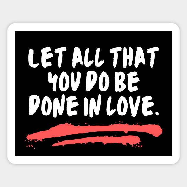 Let All That You Do Be Done In Love Sticker by All Things Gospel